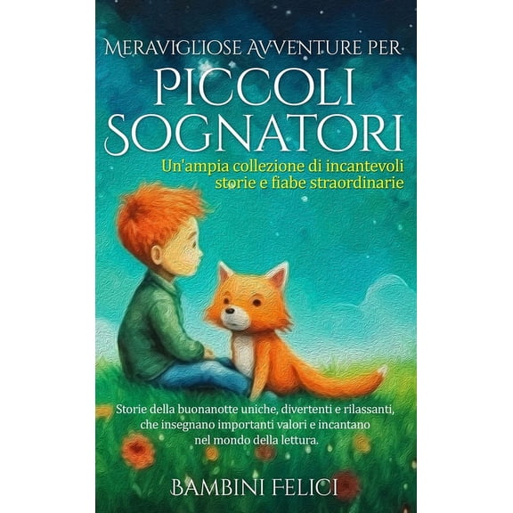 Meravigliose Avventure per Piccoli Sognatori: Un'ampia collezione di incantevoli storie e fiabe straordinarie . Storie d, (Hardcover)