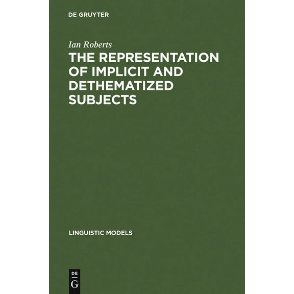 Linguistic Models The Representation of Implicit and Dethematized Subjects, Book 10, (Hardcover)