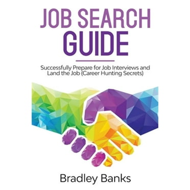 Job Search Guide: Successfully Prepare for Job Interviews and Land the Job (Career Hunting Secrets) (Paperback)