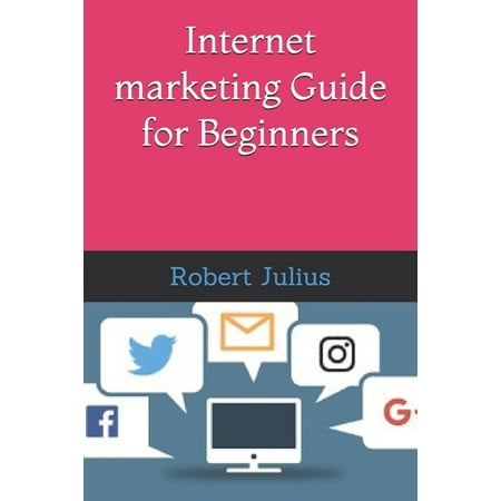 Internet Marketing Guide for Beginners (Paperback)