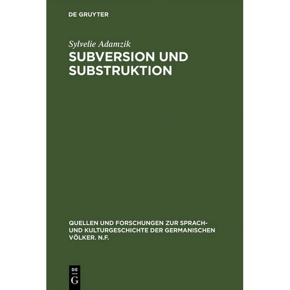 Quellen Und Forschungen Zur Sprach- Und Kulturgeschichte der: Subversion und Substruktion (Hardcover)