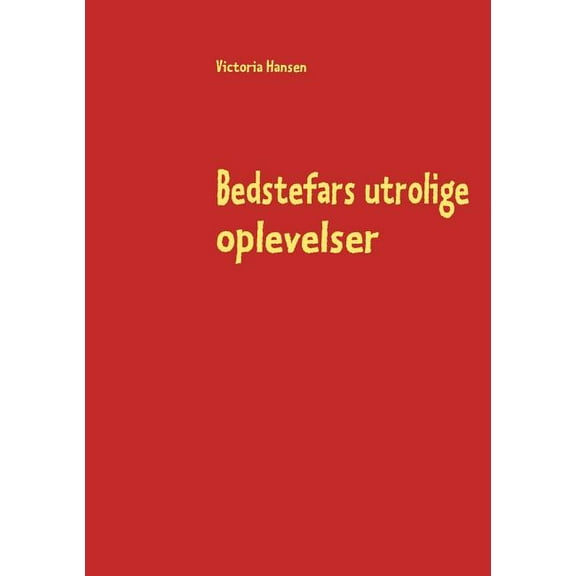 Bedstefars utrolige oplevelser (Paperback)