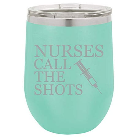 

12 oz Double Wall Vacuum Insulated Stainless Steel Stemless Wine Tumbler Glass Coffee Travel Mug With Lid Nurses Call The Shots (Teal)