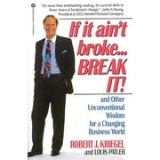 If It Ain't Broke...Break It! : And Other Unconventional Wisdom for a Changing Business World
