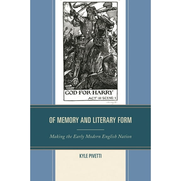 Of Memory and Literary Form: Making the Early Modern English Nation, (Hardcover)