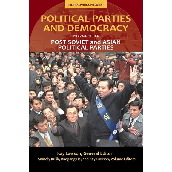 Political Parties in Context Political Parties and Democracy, Volume III: Post-Soviet and Asian Political Parties, (Hardcover)