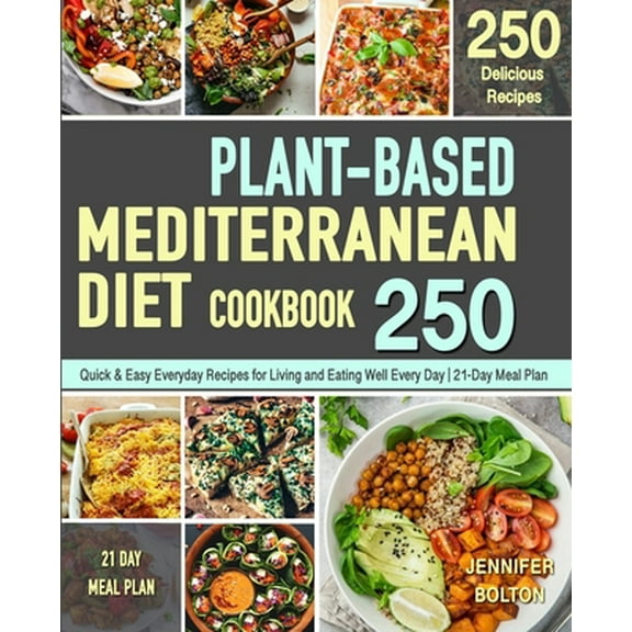 Pre-Owned The Plant Based Cookbook for Beginners: 250 Quick & Easy Everyday Recipes for Busy People on A Plant Based Diet 21-Day Plant-Based Meal Plan (Plant-Ba (Paperback) 1693879360 9781693879364