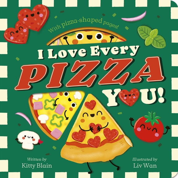I Love Every Pizza You: With Pizza-Shaped Pages! (Board Book)