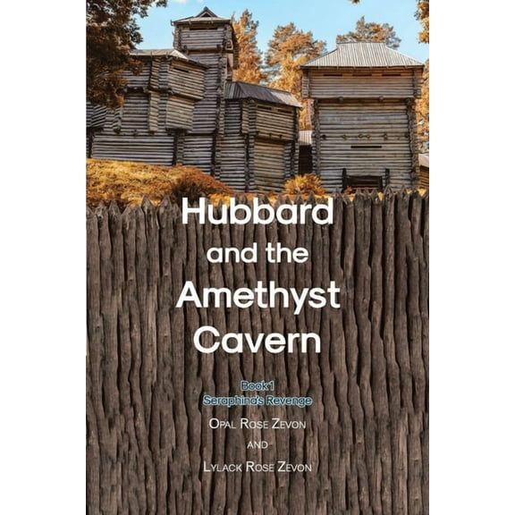 Hubbard and the Amethyst Cavern: Book 1 Seraphina's Revenge, (Paperback)