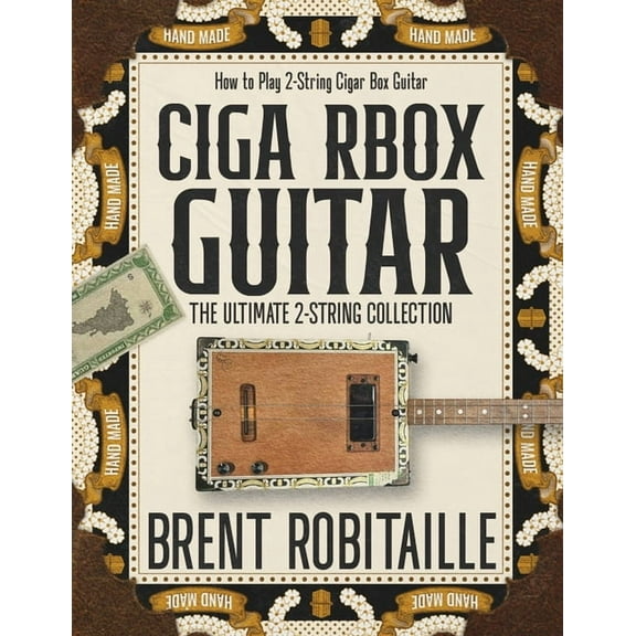 Cigar Box Guitar: How to Play 2-String Cigar Box Guitar, (Paperback)