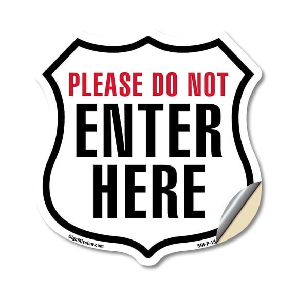 Please Do Not Enter Here 18 inch X 18 inch Shield Shaped Heavy Duty 3.2 mil Vinyl Decal Weather Resistant Made in the USA