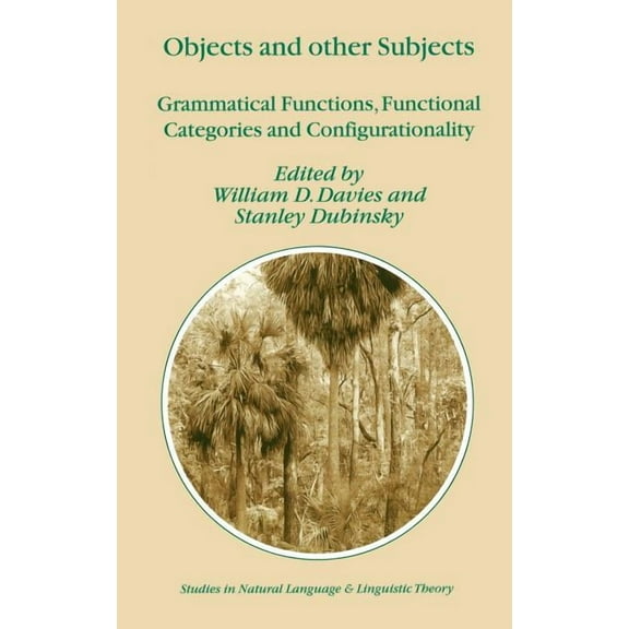 Studies in Natural Language and Linguist Objects and Other Subjects: Grammatical Functions, Functional Categories and Configurationality, Book 52, (Hardcover)