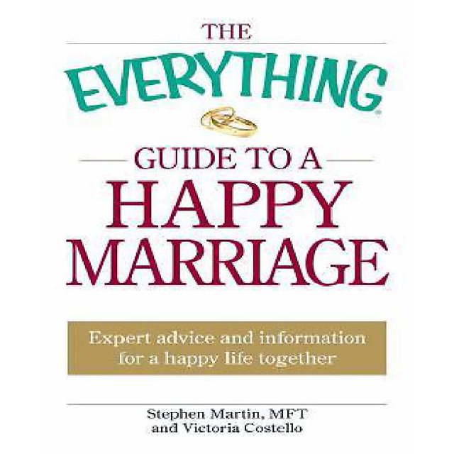 The Everything Guide to a Happy Marriage: Expert Advice and Information for a Happy Life Together