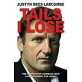 thumbnail image 2 of Pre-Owned Tails I Lose: The Compulsive Gambler Who Lost His Shirt for Good (Paperback) 0745956475 9780745956473, 2 of 2