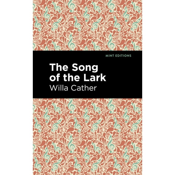 Mint Editions (Women Writers) The Song of the Lark, (Hardcover)
