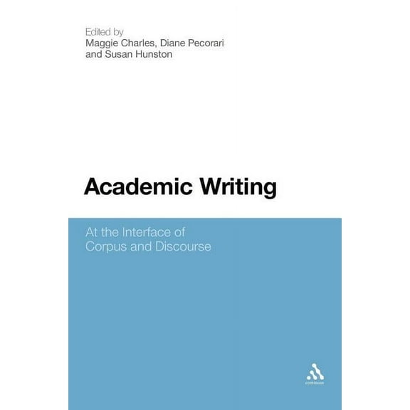 Academic Writing: At the Interface of Corpus and Discourse, (Paperback)