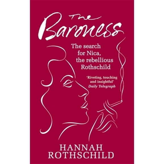 Pre-Owned The Baroness: The Search for Nica, the Rebellious Rothschild. Hannah Rothschild (Paperback) 1844086054 9781844086054