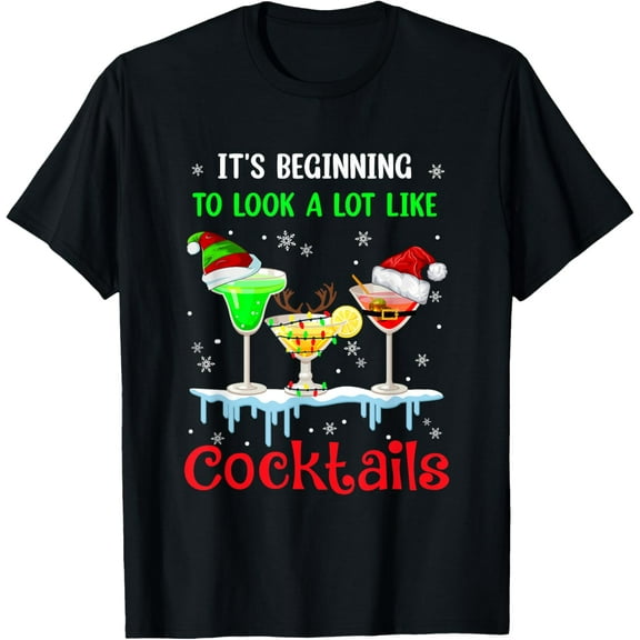 It's Beginning To Look A Lot Like Cocktails Funny Christmas T-Shirt men and women can wear, black, white, gifts