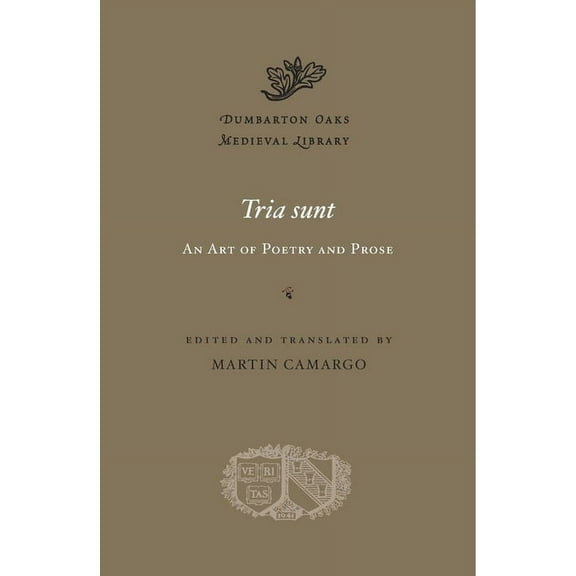 Dumbarton Oaks Medieval Library Tria Sunt: An Art of Poetry and Prose, Book 53, (Hardcover)