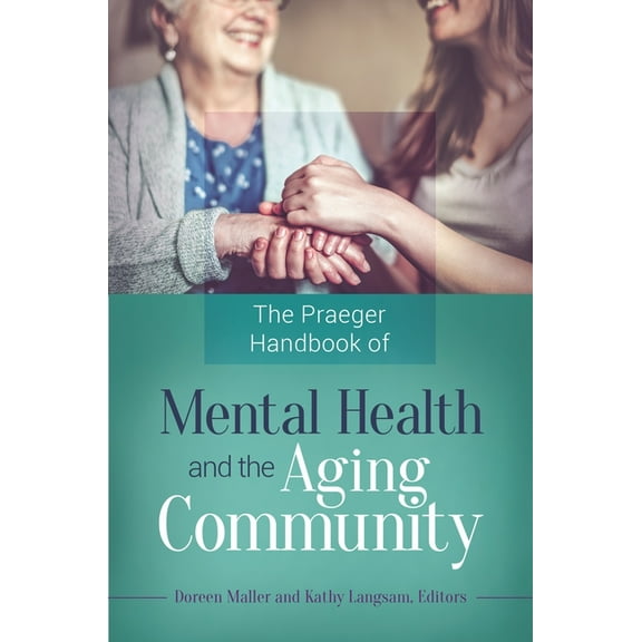 The Praeger Handbook of Mental Health and the Aging Community, (Hardcover)