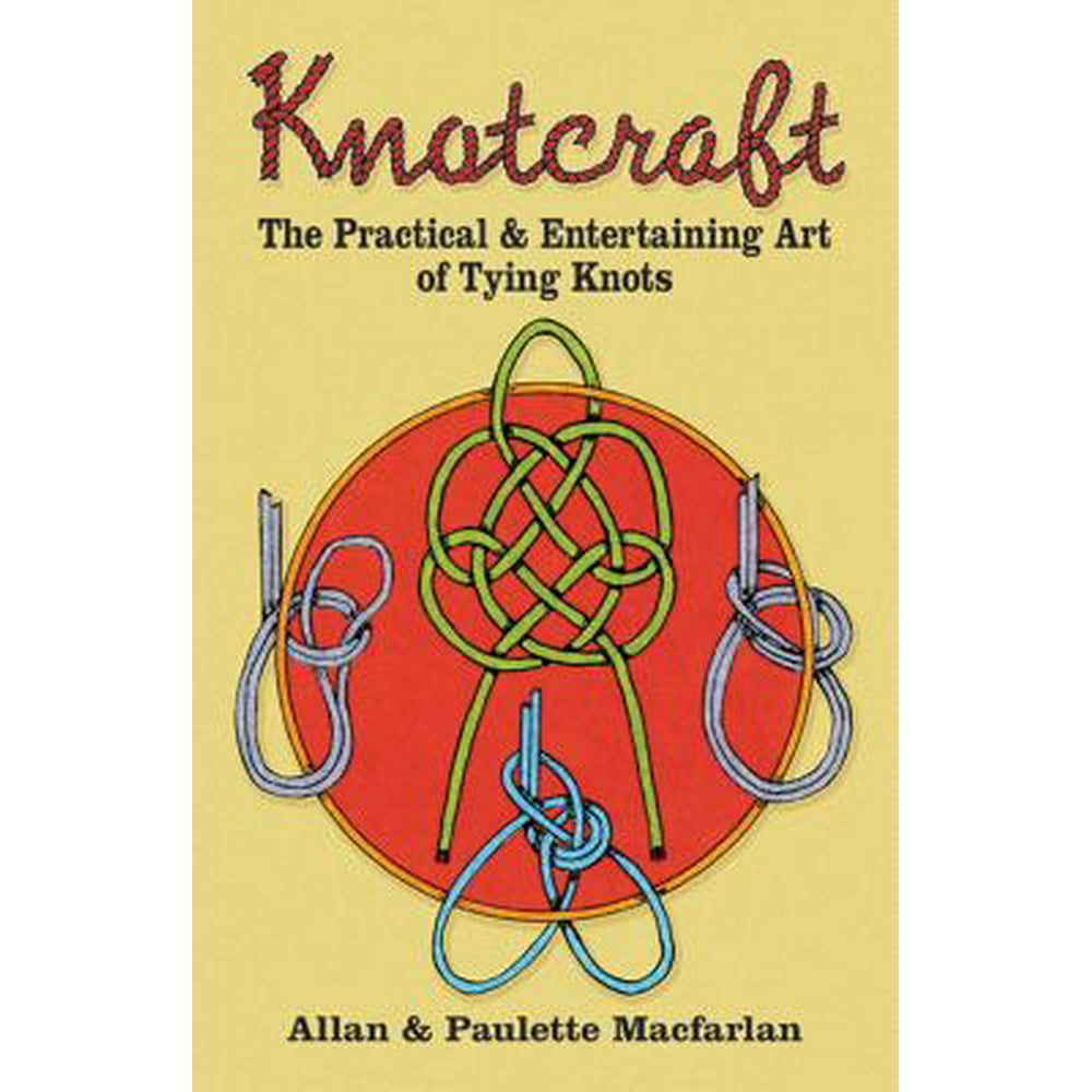 Knotcraft : The Practical and Entertaining Art of Tying Knots - Walmart ...
