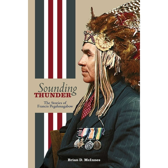 Sounding Thunder : The Stories of Francis Pegahmagabow (Paperback)