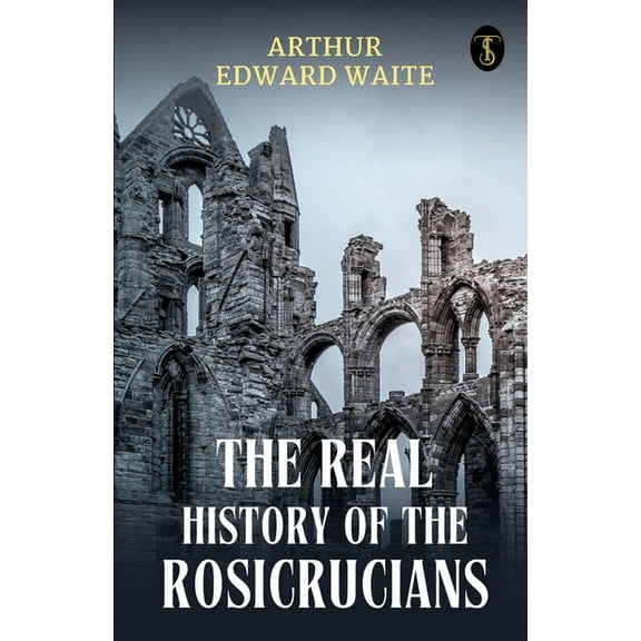 The Real History Of The Rosicrucians, (Paperback)