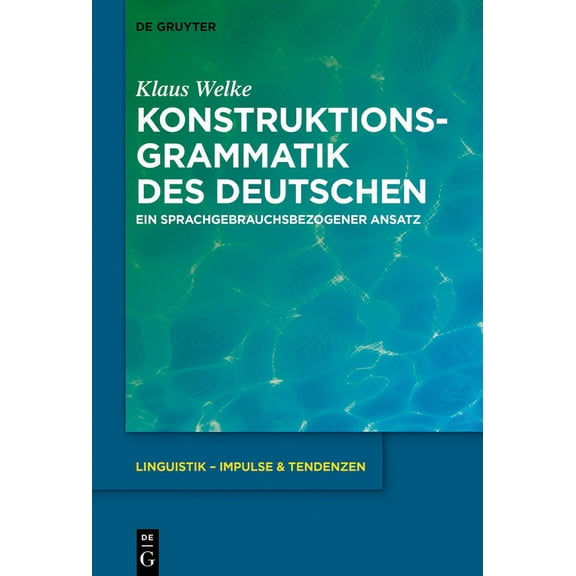 Linguistik - Impulse & Tendenzen Konstruktionsgrammatik Des Deutschen: Ein Sprachgebrauchsbezogener Ansatz, Book 77, (Hardcover)