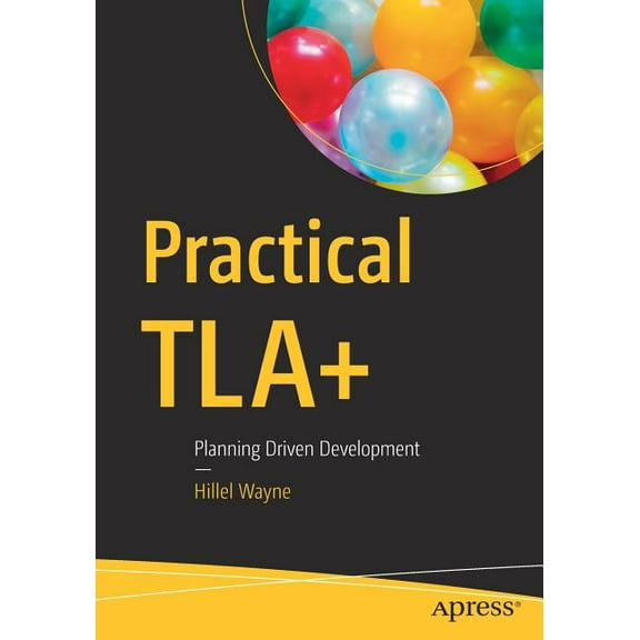 Practical Tla : Planning Driven Development, (Paperback)