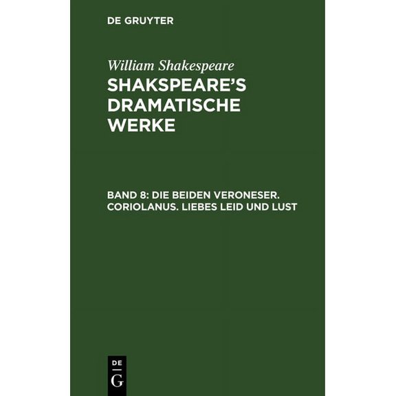 Die beiden Veroneser. Coriolanus. Liebes Leid und Lust, (Hardcover)