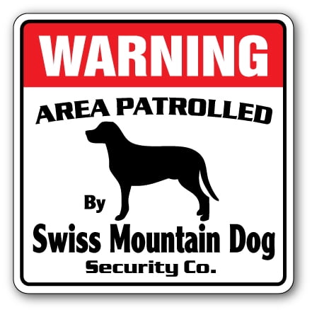 SignMission WD-SWISS MOUNTAIN DOG 12 x 8 in. Swiss Mountain Dog Security Sign - Area Patrolled Owner Lover Walker Breeder Vet