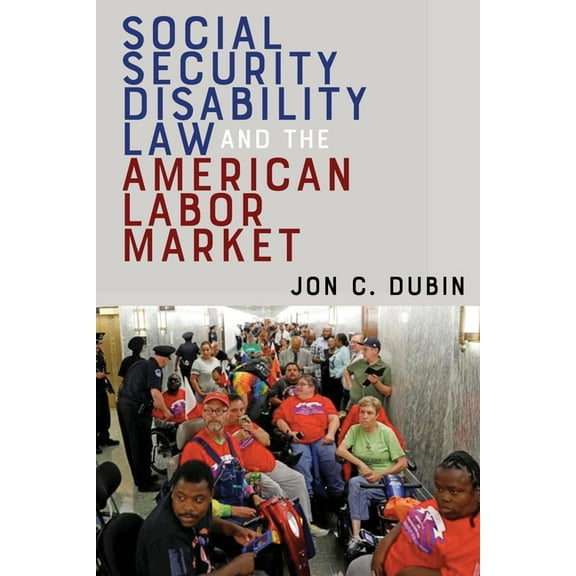 Social Security Disability Law and the American Labor Market, (Hardcover)