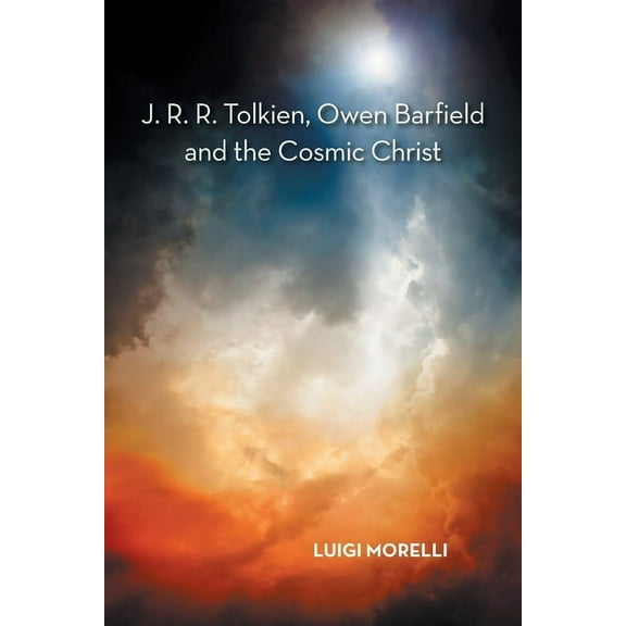 J. R. R. Tolkien, Owen Barfield and the Cosmic Christ, (Paperback)