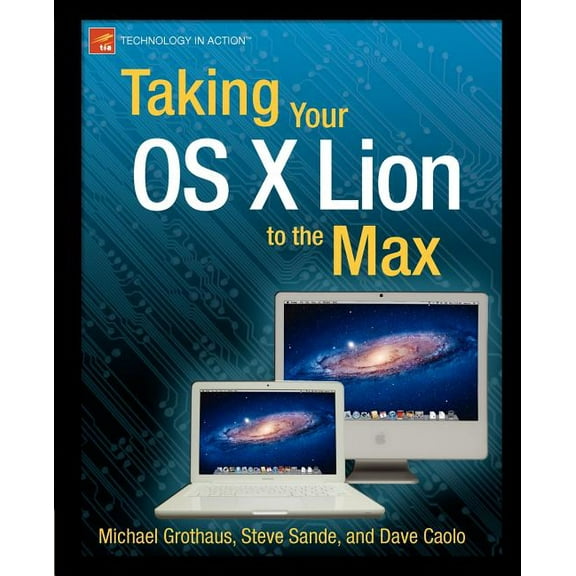 Technology in Action Taking Your OS X Lion to the Max, (Paperback)