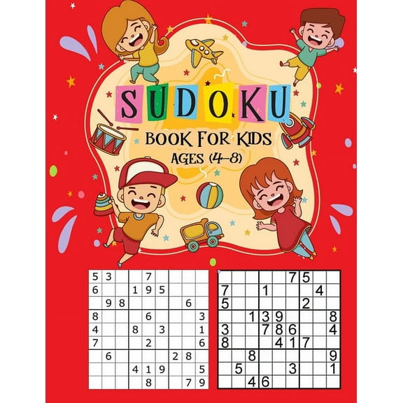 Sudoku Book for Kids Ages 4-8: The Super Sudoku Book For Smart Kids Ages 4-8,100 Sudoku Puzzles From Beginner to Advanced, Kids Activities Books, Challenging Fun Brain Teasers and Logic Puzzles for S