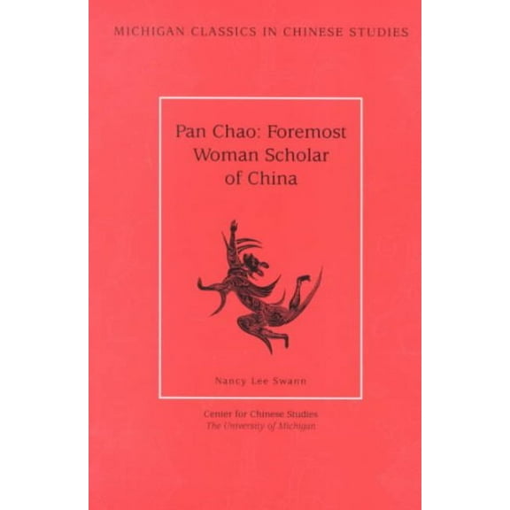 Michigan Classics In Chinese Studies: Pan Chao : Foremost Woman Scholar of China (Series #5) (Paperback)