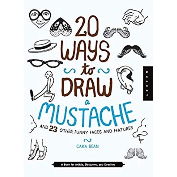 Pre-Owned 20 Ways to Draw a Mustache and 23 Other Funny Faces and Features: A Book for Artists, Designers, and Doodlers (Library Binding) 1942875002 9781942875000