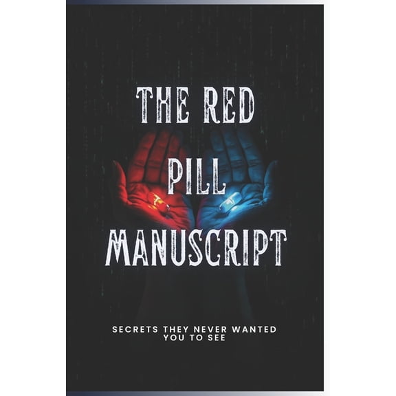 Forbidden Archive The Red Pill Manuscript: Secrets They Never Wanted You to See, (Paperback)