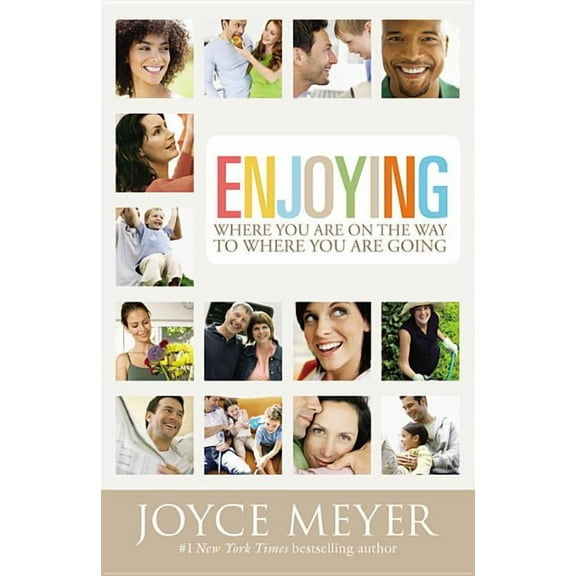 Enjoying Where You Are On the Way to Where You Are Going: Learning How to Live a Joyful, Spirit-Led Life