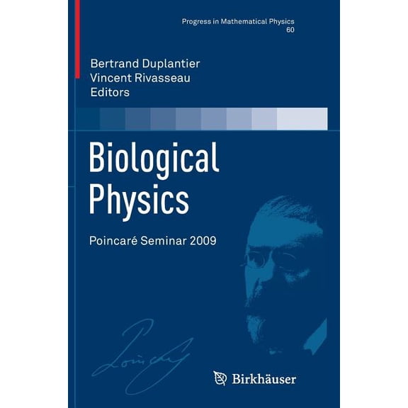 Progress in Mathematical Physics Biological Physics: PoincarÃ© Seminar 2009, Book 60, (Paperback)