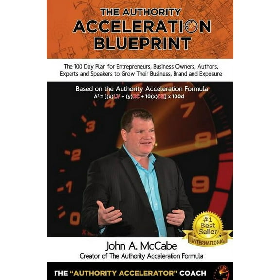 Authority Acceleration Blueprint: The 100 Day Plan for Entrepreneurs, Business Owners, Authors, Experts and Speakers to Grow Their Business, Brand, In Paperback