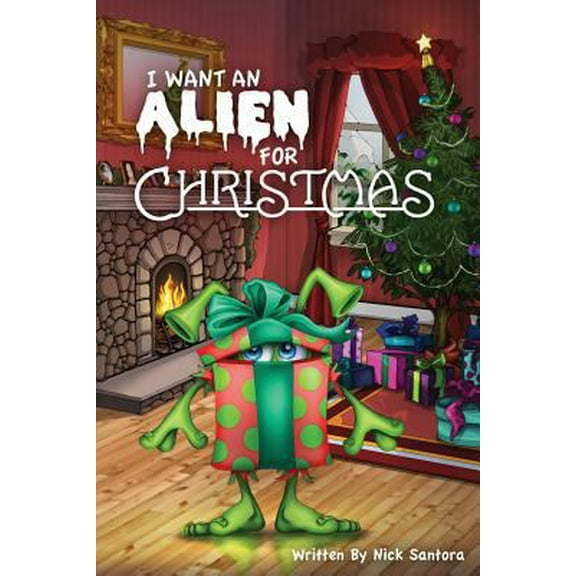 Pre-Owned I Want an Alien for Chrsitmas (Paperback) 1941536271 9781941536278