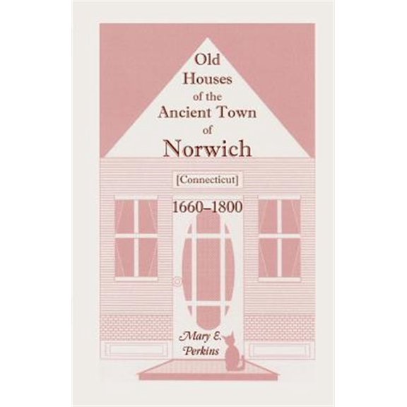 Pre-Owned Old Houses Of The Ancient Town Of Norwich [Connecticut] 1660-1800, With Maps, Illustrations, Portraits and Genealogies