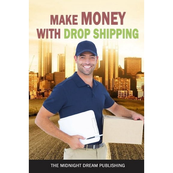 Make Money with Dropshipping: How to Make Money with Dropshipping, (Paperback)