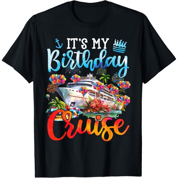men and women can wear,Birthday Party It's My Birthday Cruise Shirt Cruise Vacation T-Shirt