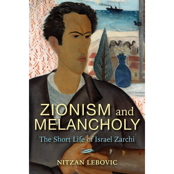 New Jewish Philosophy and Thought Zionism and Melancholy: The Short Life of Israel Zarchi, (Paperback)