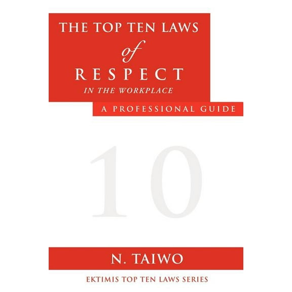 The Top Ten Laws of Respect in the Workplace, (Paperback)