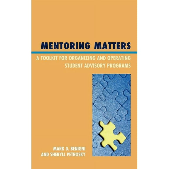 Mentoring Matters: A Toolkit for Organizing and Operating Student Advisory Programs, (Hardcover)