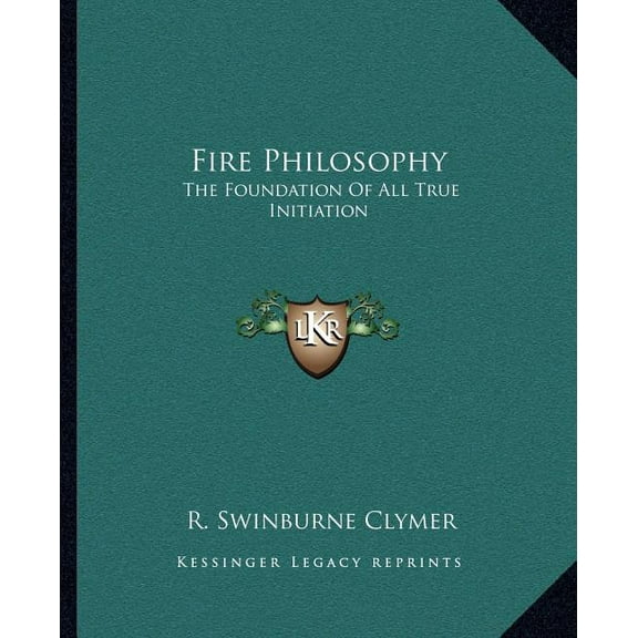 Fire Philosophy: The Foundation of All True Initiation