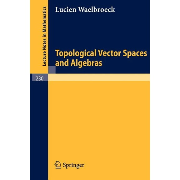 Lecture Notes in Mathematics Topological Vector Spaces and Algebras, Book 230, (Paperback)